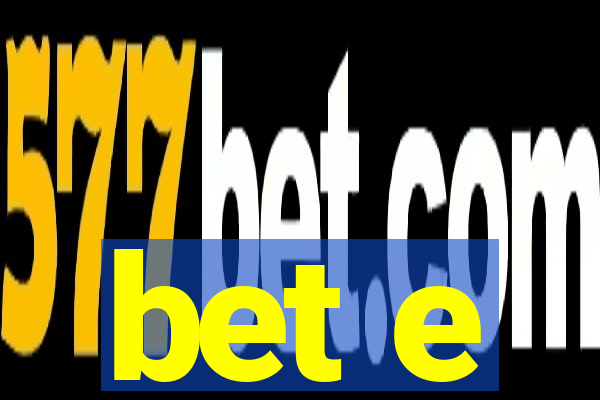 bet e